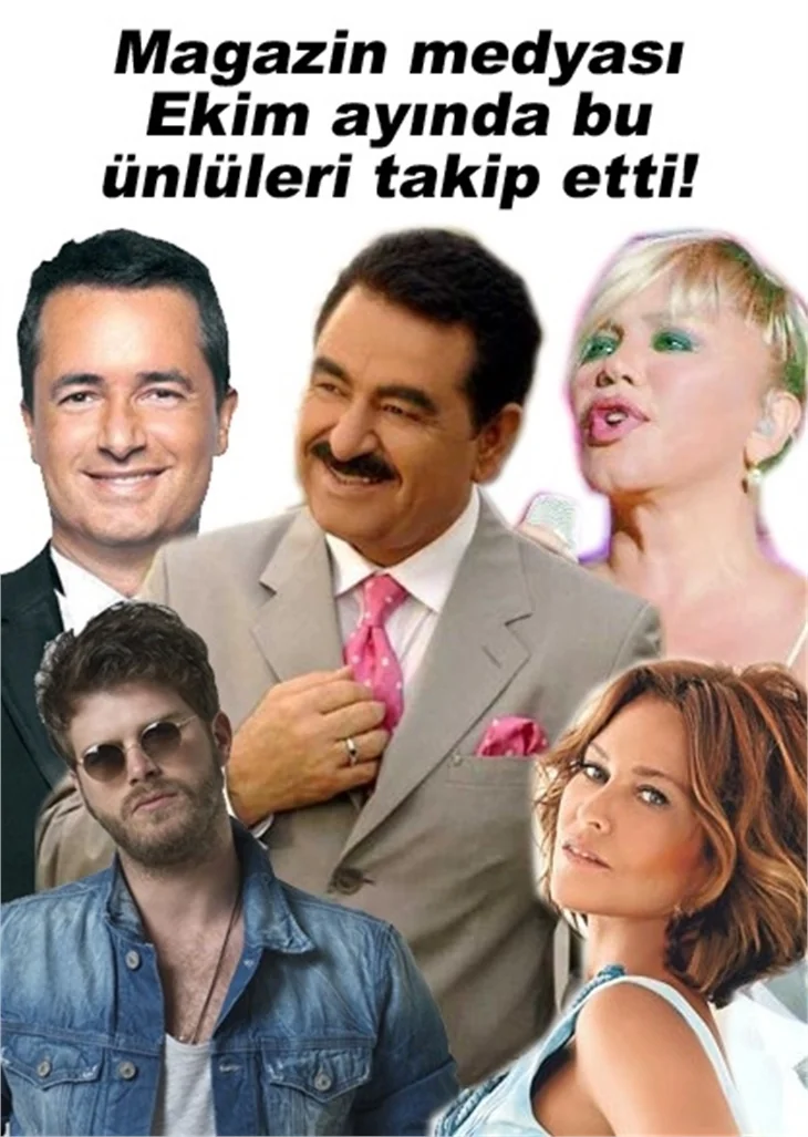 MAGAZİN MEDYASI EKİM AYINDA BU ÜNLÜLERİ TAKİP ETTİ!
