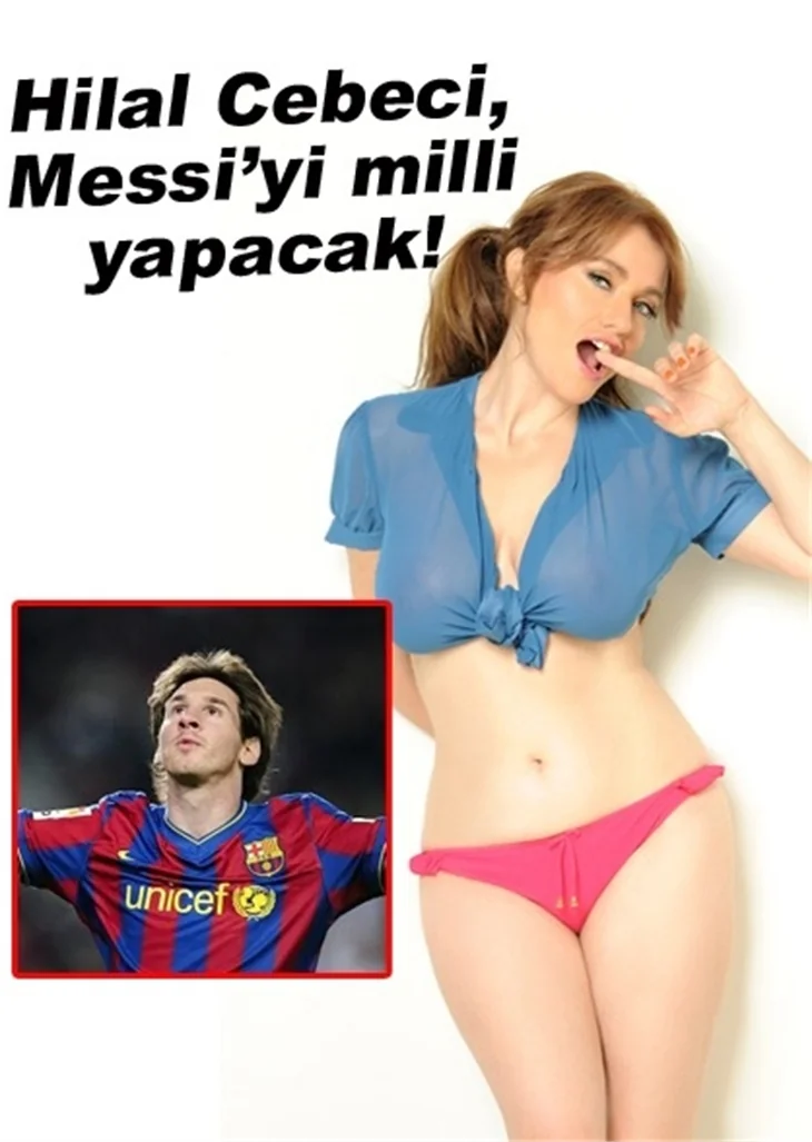 HİLAL CEBECİ, MESSI'Yİ MİLLİ YAPACAK!