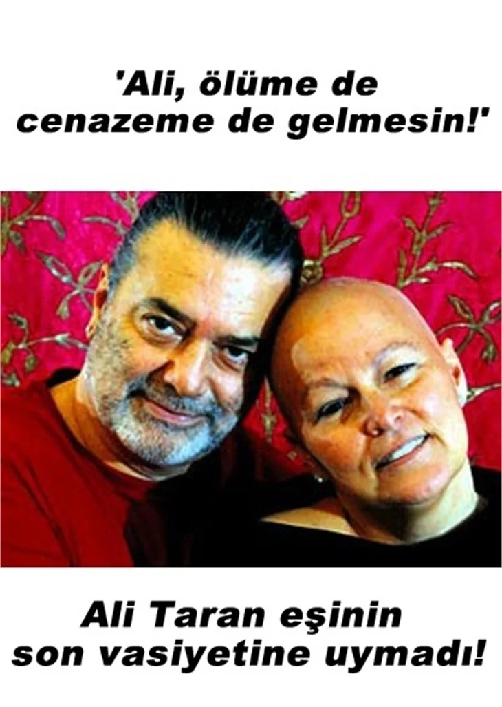 ATİ TARAN EŞİNİN SON VASİYETİNE UYMADI!