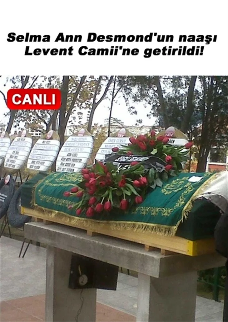 SELMA ANN DESMOND'UN NAAŞI LEVENT CAMİİ'NE GETİRİLDİ..