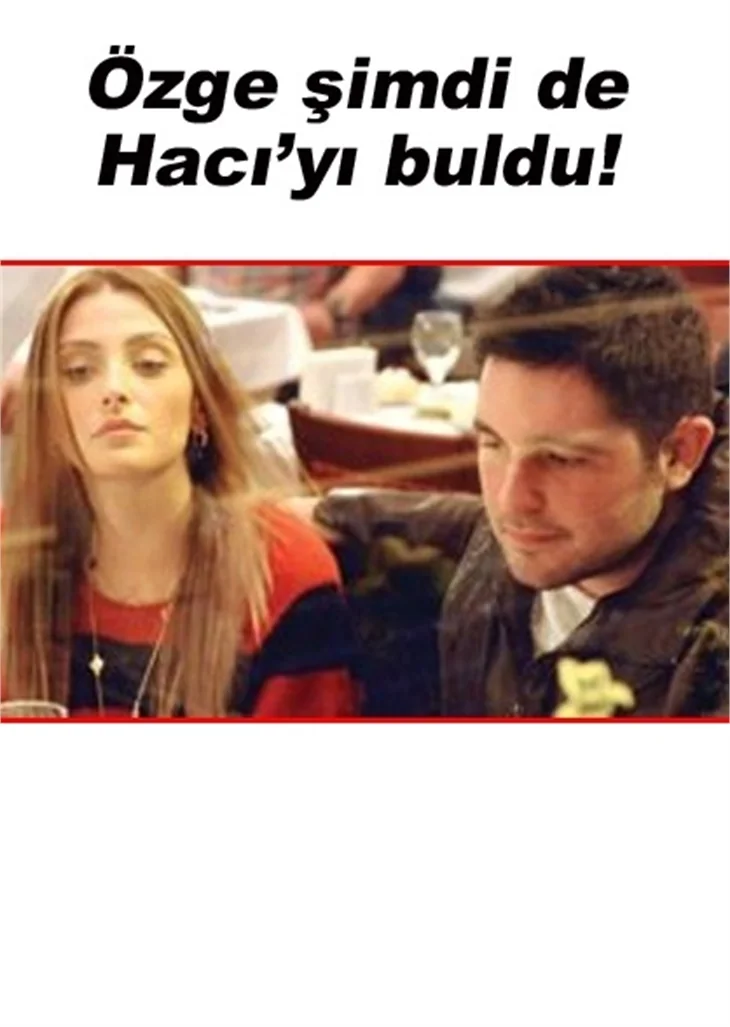 ÖZGE VE HACI'NIN YÜZÜNDEN DÜŞEN BİN PARÇA!