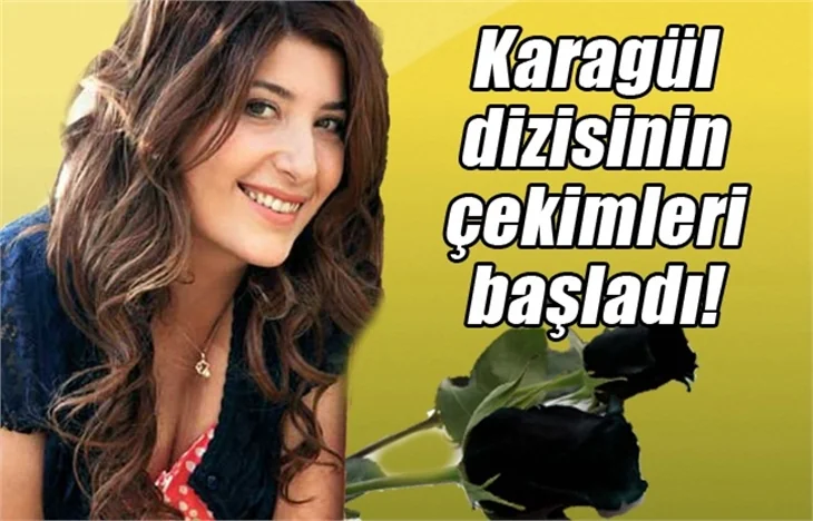 Karagül'ün çekimleri başladı!
