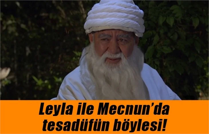 Leyla ile Mecnun'da tesadüfün böylesi!