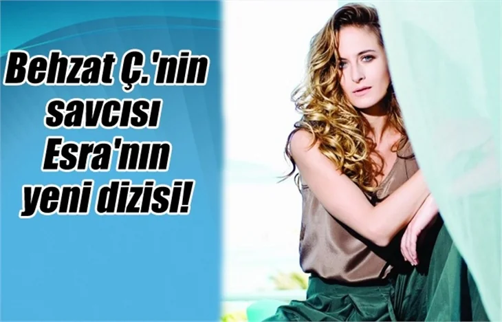 Behzat Ç'nin Savcı Esra'sı yeni diziye transfer oldu!