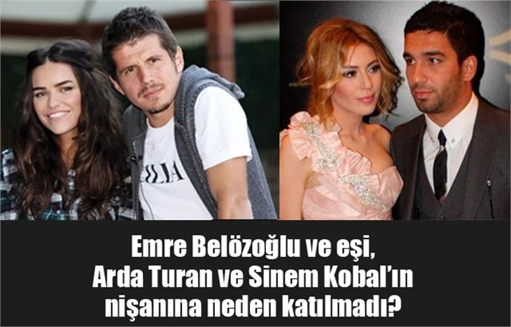 Emre Belözoğlu Arda Turan'ın nişanına neden katılmadı?