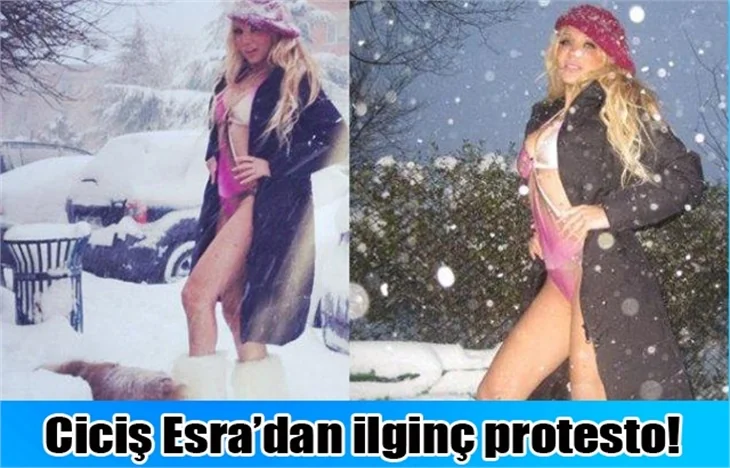 Ciciş Esra kar yağışını böyle protesto etti!