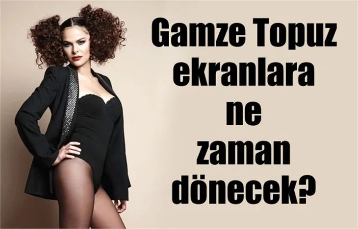 Gamze Topuz ekranlara ne zaman dönecek?