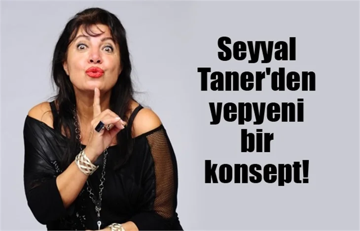 Seyyal Taner'den yepyeni bir konsept