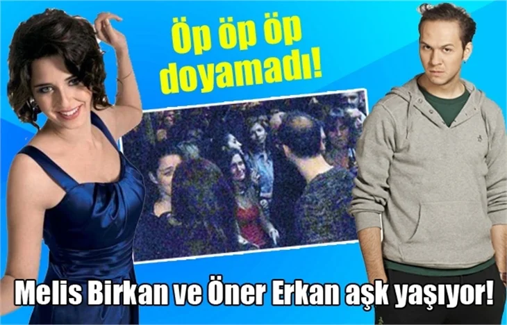 Melis Birkan ile Öner Erkan aşk yaşıyor!