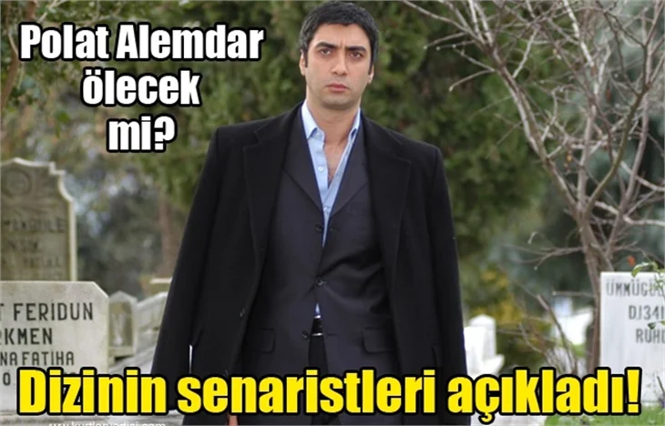 Polat Alemdar ölecek mi?