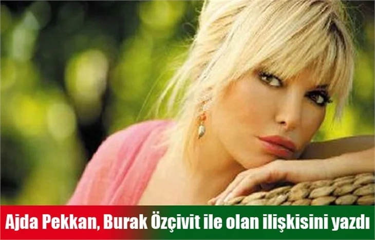 Ajda Pekkan Burak Özçivit ile olan ilişkisini kaleme aldı!