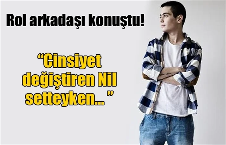 Nil Erkoçlar'ın rol arkadaşı konuştu!
