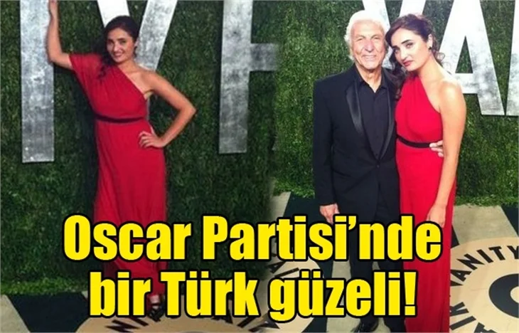 Oscar Partisi’nde bir Türk güzeli!