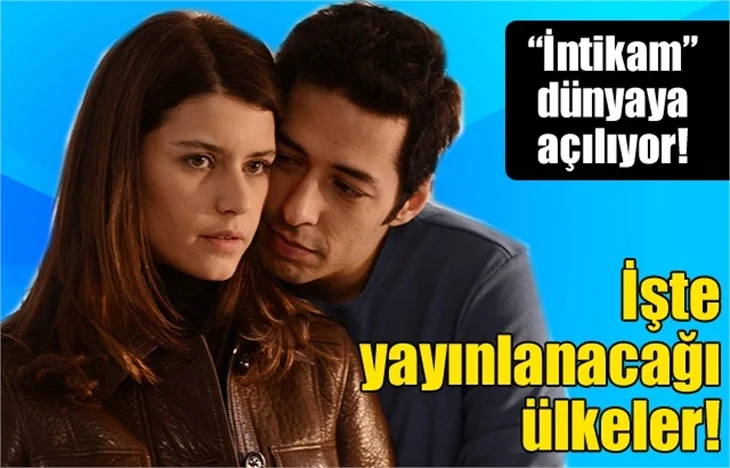 "İntikam" dizisi dünyaya açılıyor!