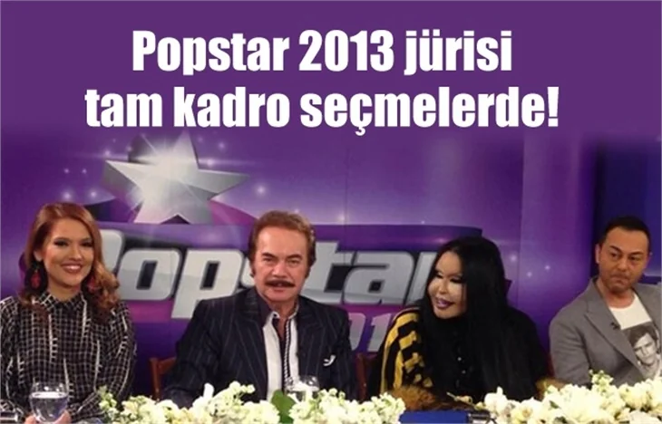"Popstar 2013" jürisi tam kadro seçmelerde!