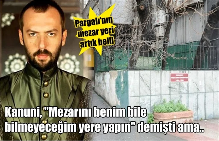 Pargalı'nın mezar yeri artık belli!