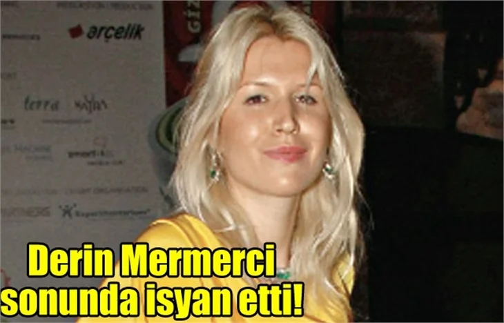 Derin Mermerci'nin Kıvanç isyanı!