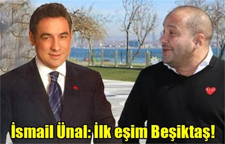 İsmail Ünal: İlk eşim Beşiktaş!