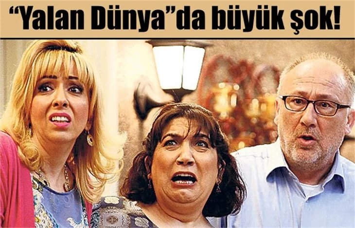 "Yalan Dünya"da büyük şok!
