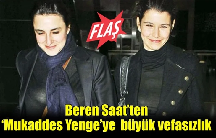 Beren Saat'ten  'Mukaddes Yenge'ye vefasızlık!