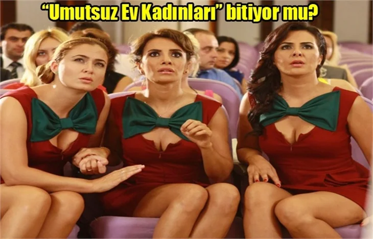 "Umutsuz Ev Kadınları" bitiyor mu?