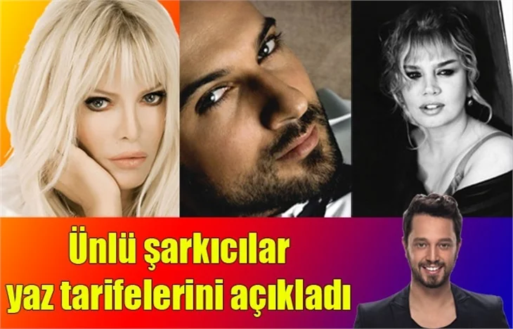 İşte şarkıcıların yaz tarifesi