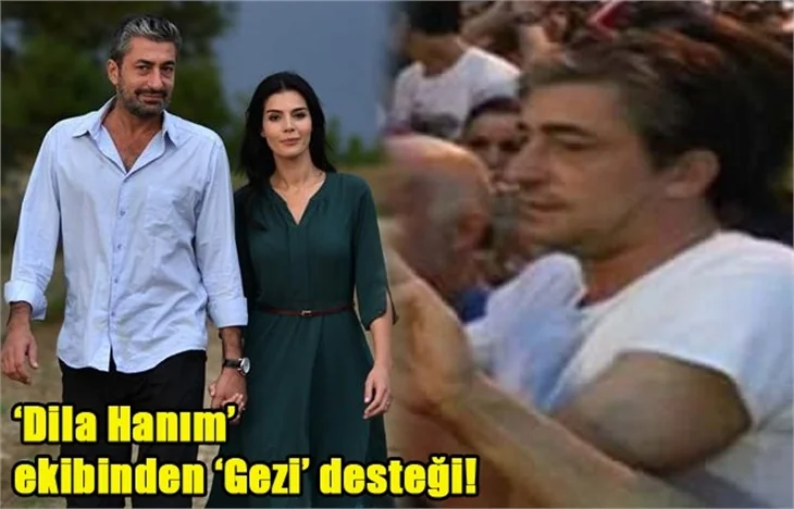 'Dila Hanım' ekibinden Gezi Parkı'na tam destek!