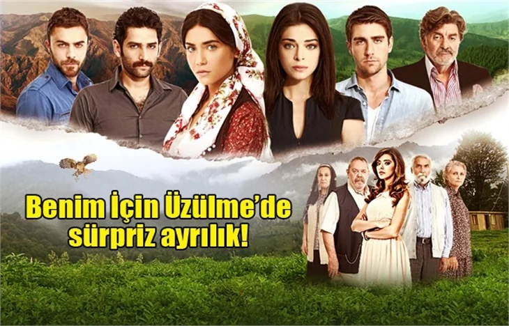 Benim İçin Üzülme dizisinden sürpriz ayrılık!