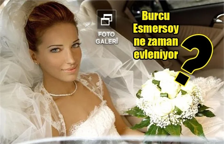 Burcu Esmersoy evlilik tarihini açıkladı!