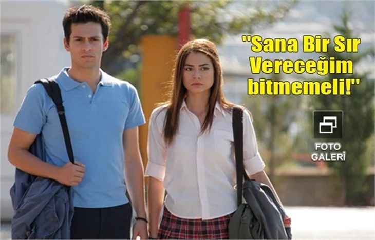''Sana Bir Sır Vereceğim bitmemeli!''