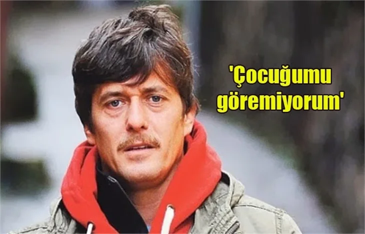 Mete Horozoğlu: Çocuğumu göremiyorum