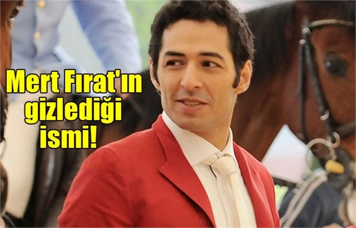 Mert Fırat'ın gizlediği ismi!