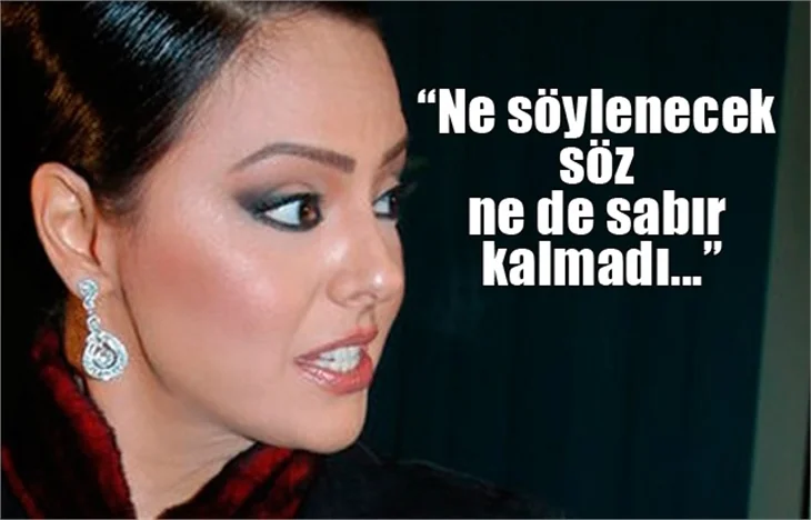 Ebru Gündeş: Söylenecek söz ne de sabır kalmadı