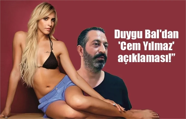 Duygu Bal'dan 'Cem Yılmaz' açıklaması!