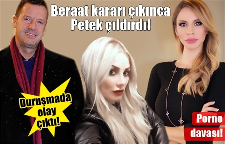 Beraat kararı çıkınca Petek çıldırdı!