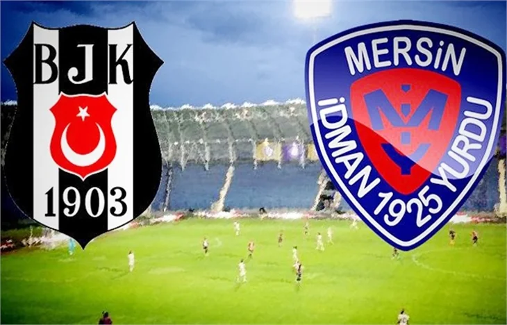 Beşiktaş - Mersin İdman Yurdu