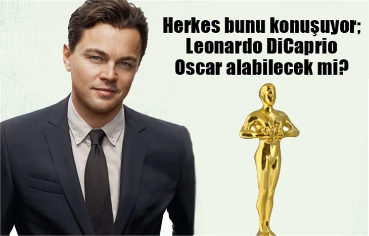Herkes bunu konuşuyor; Leonardo DiCaprio Oscar alabilecek mi?
