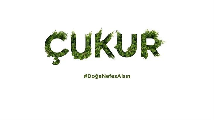 Çukur, "Doğa nefes alsın" diyor!