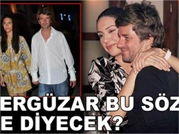 BERGÜZAR BU SÖZE NE DİYECEK?