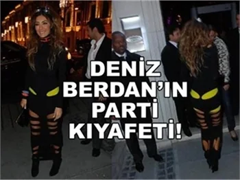 DENİZ BERDANIN PARTİ KIYAFETİ!