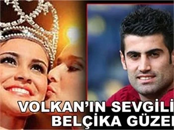 VOLKAN, MİSS BELGİUM'U KAPTI!