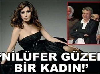 ‘NİLÜFER GÜZEL BİR KADIN’