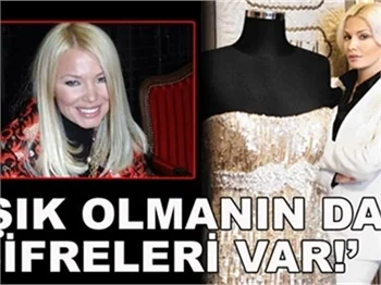 'ŞIK OLMANIN DA ŞİFRELERİ VAR!'