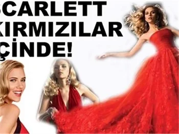 SCARLETT, KIRMIZILAR İÇİNDE...