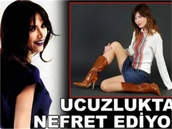 UCUZLUKTAN NEFRET EDİYOR