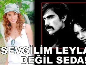 'LEYLA DEĞİL SEDA!'