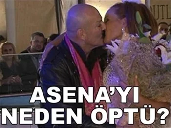 ASENA'YI NEDEN ÖPTÜ?