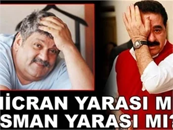 'HİCRAN YARASI'MI, OSMAN YARASI MI?