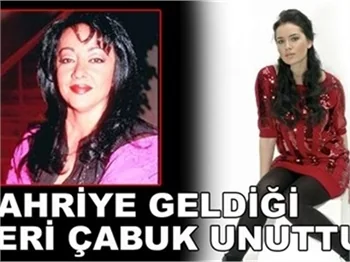 'FAHRİYE GELDİĞİ YERİ ÇABUK UNUTTU'