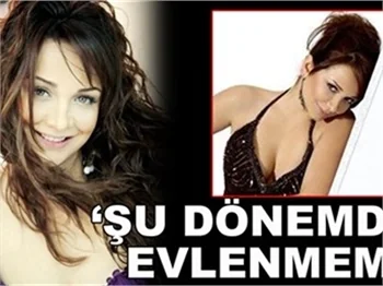 'ŞU DÖNEMDE EVLENEMEM!'